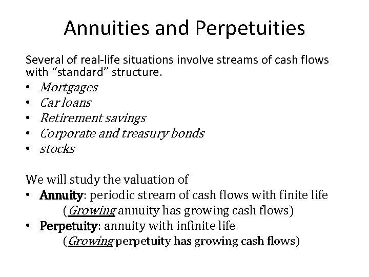 Annuities and Perpetuities Several of real-life situations involve streams of cash flows with “standard”