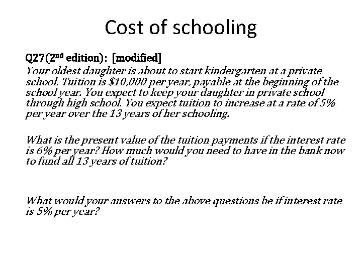 Cost of schooling Q 27(2 nd edition): [modified] Your oldest daughter is about to