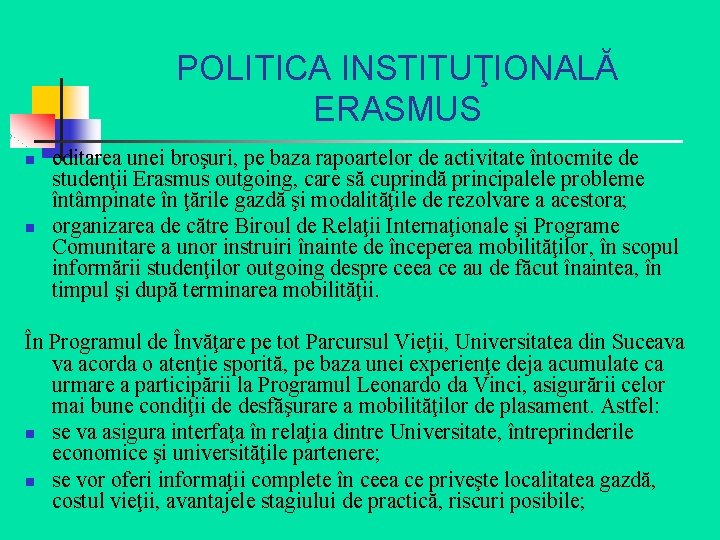 POLITICA INSTITUŢIONALĂ ERASMUS n n editarea unei broşuri, pe baza rapoartelor de activitate întocmite
