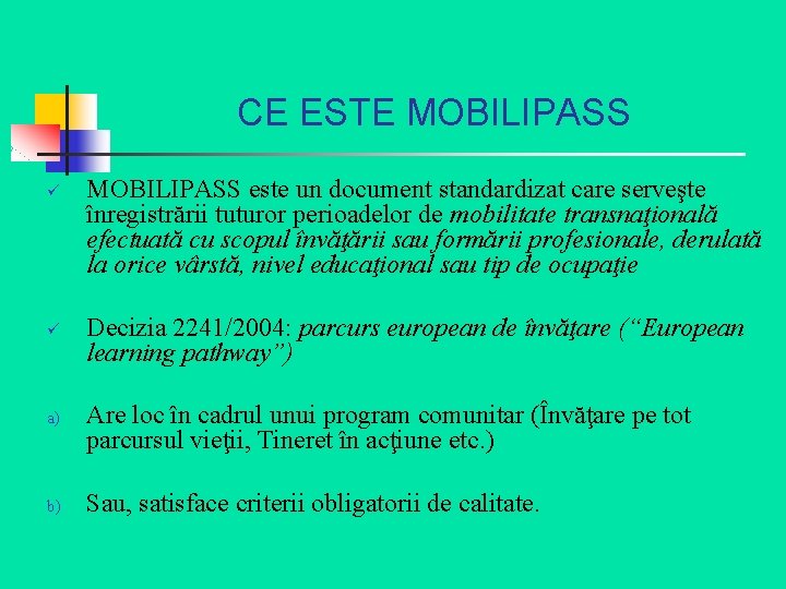 CE ESTE MOBILIPASS ü ü a) b) MOBILIPASS este un document standardizat care serveşte