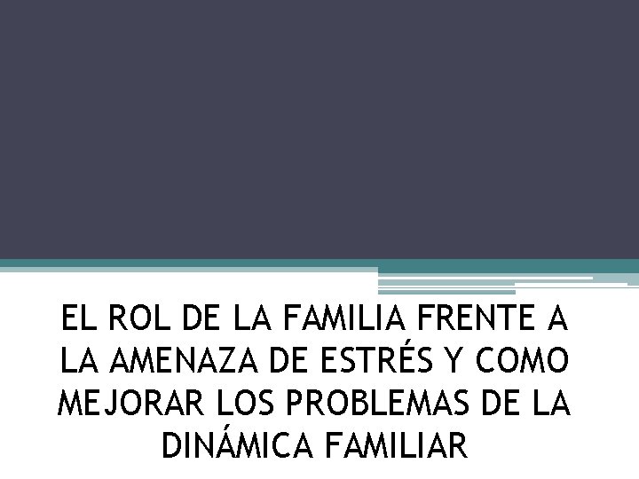 EL ROL DE LA FAMILIA FRENTE A LA