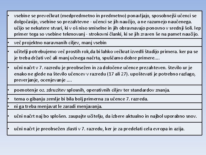  • vsebine se prevečkrat (medpredmetno in predmetno) ponavljajo, sposobnejši učenci se dolgočasijo, vsebine