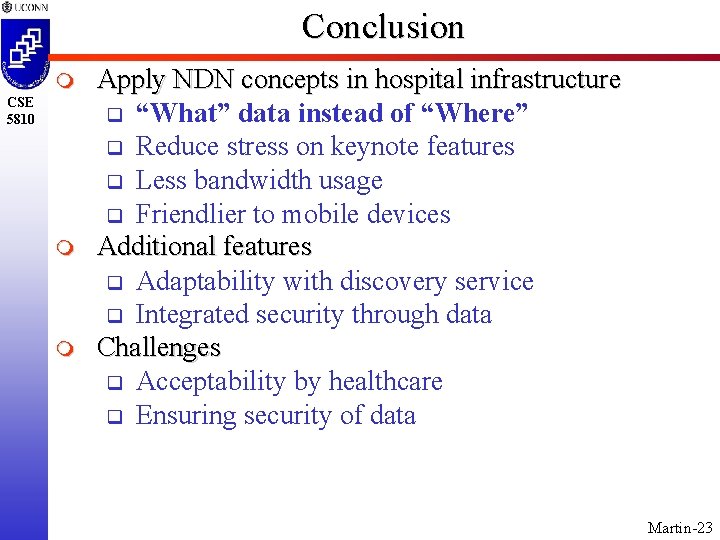 Conclusion m CSE 5810 m m Apply NDN concepts in hospital infrastructure q “What”