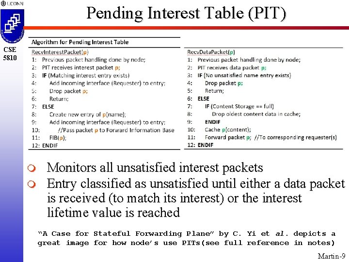 Pending Interest Table (PIT) CSE 5810 m m Monitors all unsatisfied interest packets Entry