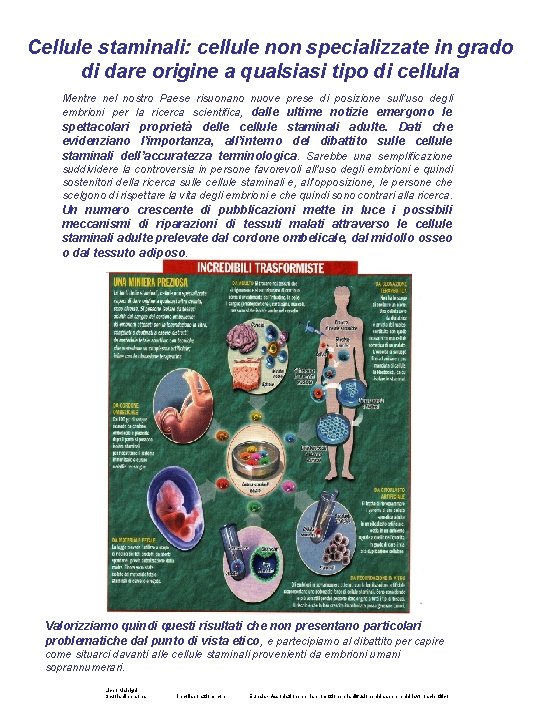 Cellule staminali: cellule non specializzate in grado di dare origine a qualsiasi tipo di