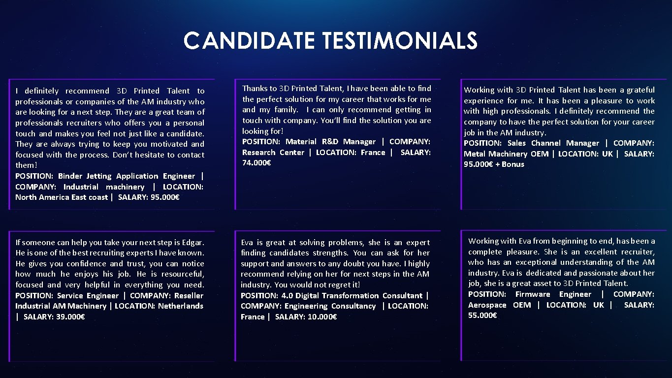 CANDIDATE TESTIMONIALS I definitely recommend 3 D Printed Talent to professionals or companies of