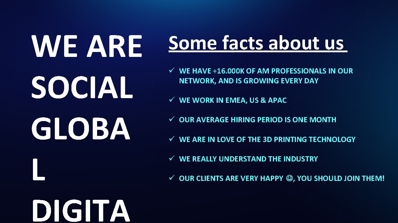 WE ARE SOCIAL GLOBA L DIGITA Some facts about us ü WE HAVE +16.