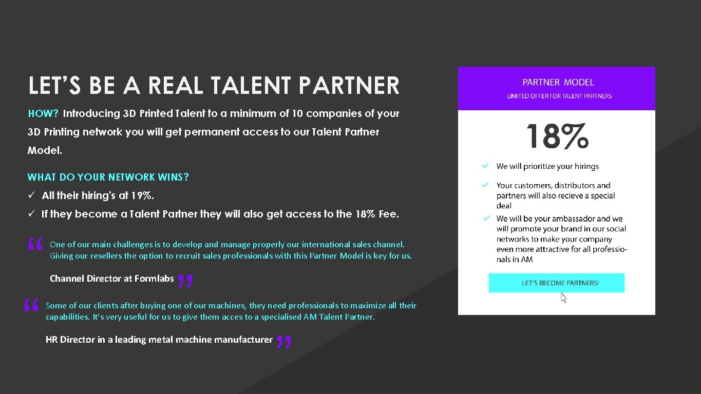 LET’S BE A REAL TALENT PARTNER HOW? Introducing 3 D Printed Talent to a