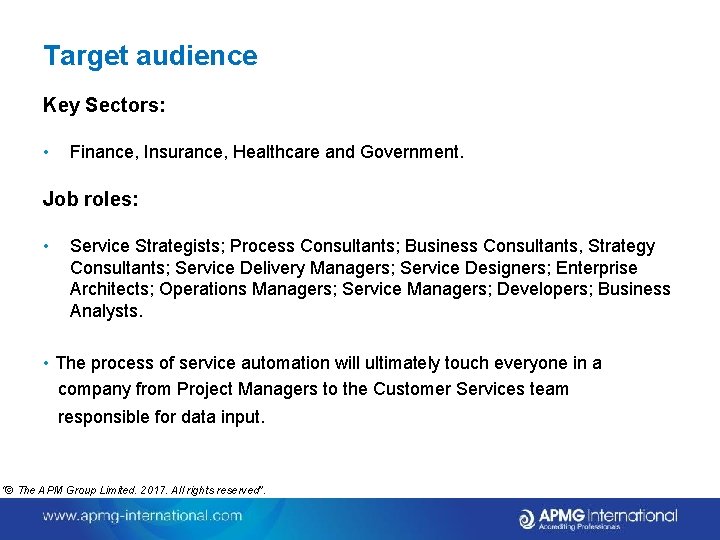 Target audience Key Sectors: • Finance, Insurance, Healthcare and Government. Job roles: • Service
