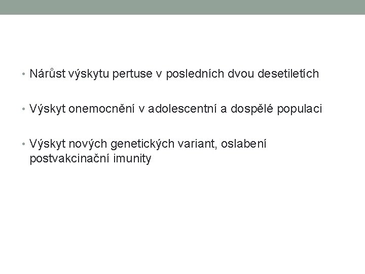  • Nárůst výskytu pertuse v posledních dvou desetiletích • Výskyt onemocnění v adolescentní