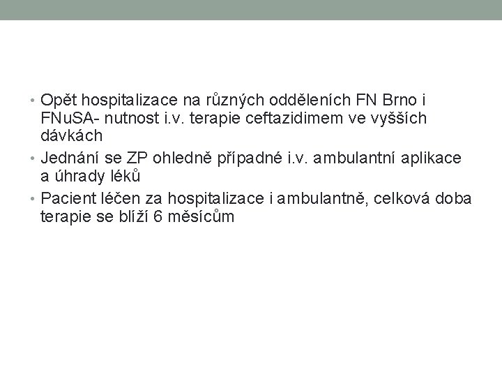  • Opět hospitalizace na různých odděleních FN Brno i FNu. SA- nutnost i.