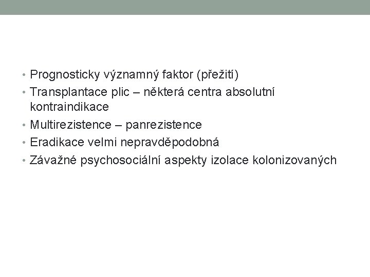  • Prognosticky významný faktor (přežití) • Transplantace plic – některá centra absolutní kontraindikace