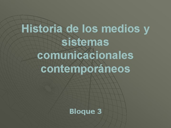 Historia de los medios y sistemas comunicacionales contemporáneos Bloque 3 