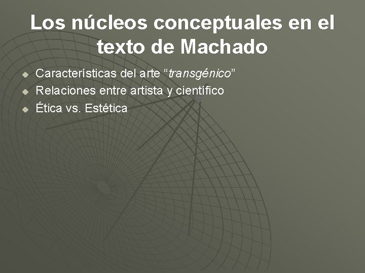 Los núcleos conceptuales en el texto de Machado u u u Características del arte
