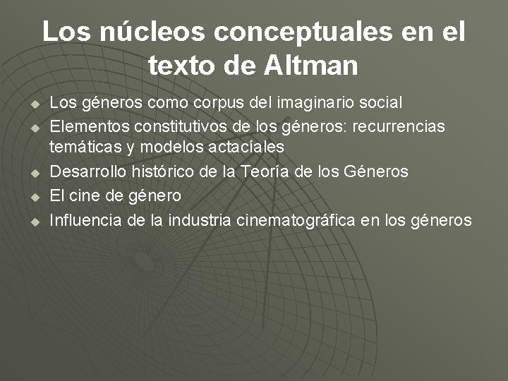 Los núcleos conceptuales en el texto de Altman u u u Los géneros como