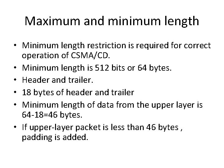 Maximum and minimum length • Minimum length restriction is required for correct operation of