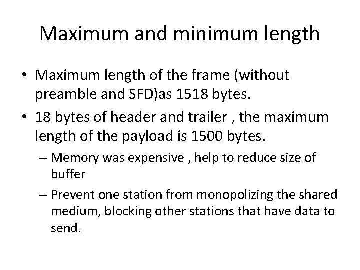 Maximum and minimum length • Maximum length of the frame (without preamble and SFD)as