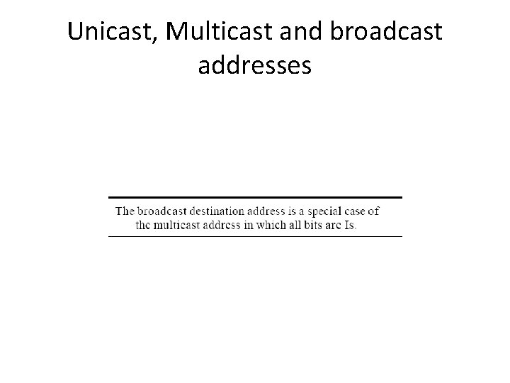 Unicast, Multicast and broadcast addresses 