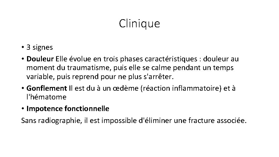 Clinique • 3 signes • Douleur Elle évolue en trois phases caractéristiques : douleur