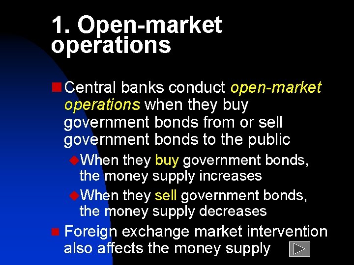 1. Open-market operations n Central banks conduct open-market operations when they buy government bonds