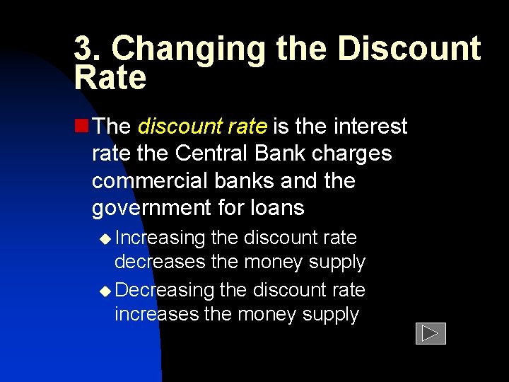 3. Changing the Discount Rate n The discount rate is the interest rate the