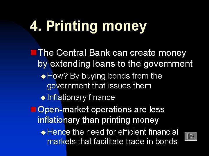 4. Printing money n The Central Bank can create money by extending loans to