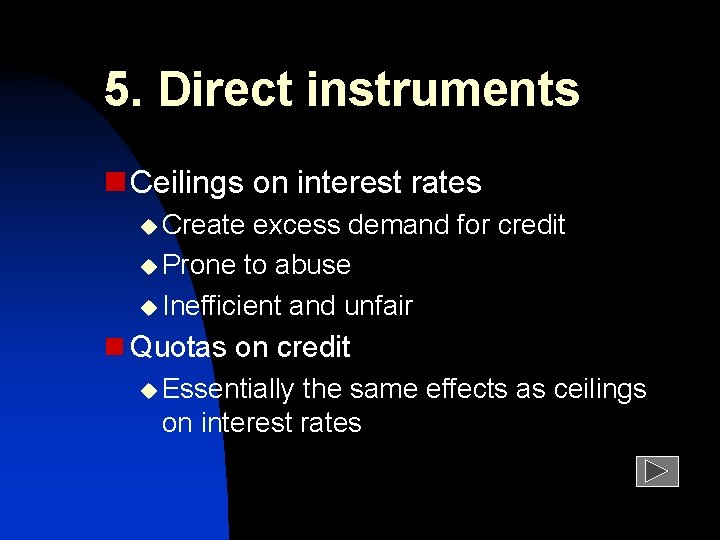 5. Direct instruments n Ceilings on interest rates u Create excess demand for credit
