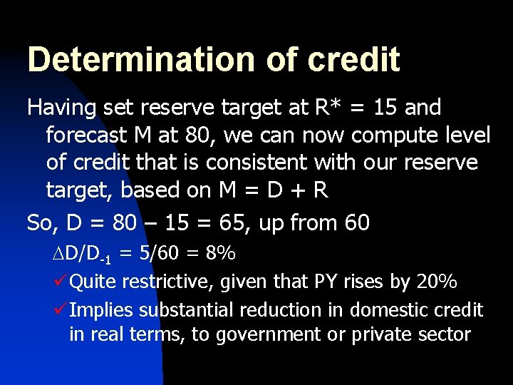 Determination of credit Having set reserve target at R* = 15 and forecast M