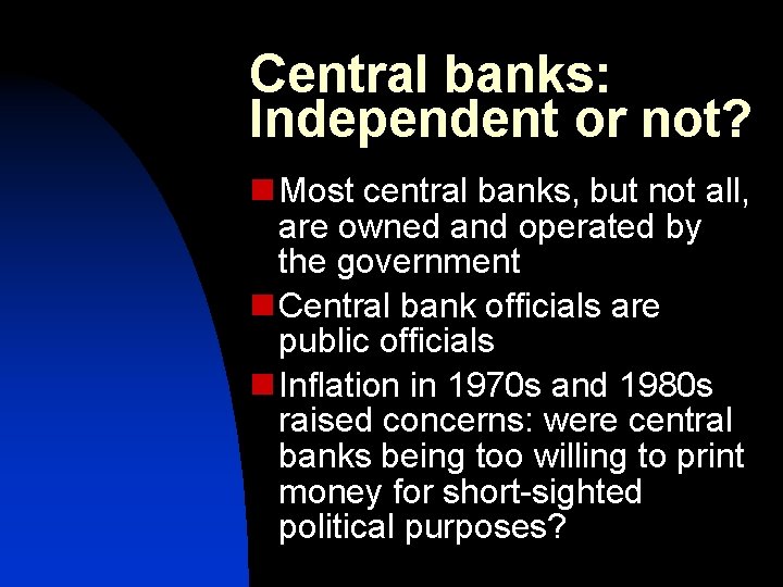Central banks: Independent or not? n Most central banks, but not all, are owned