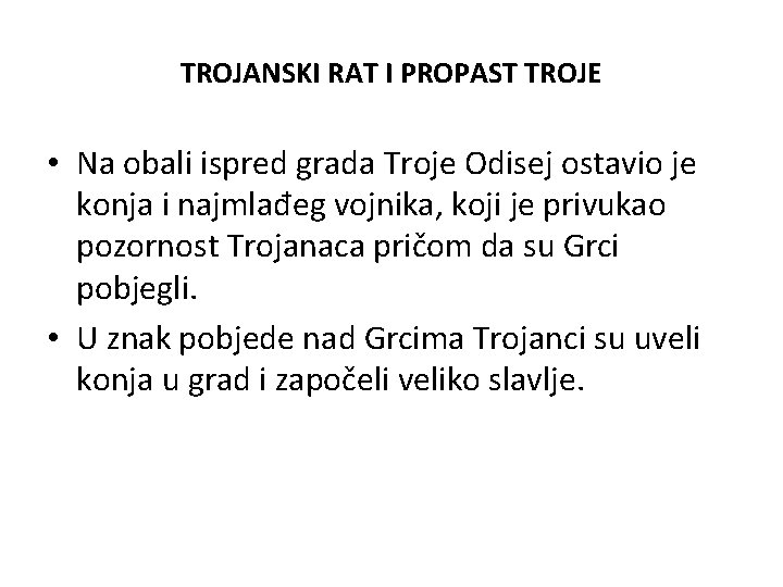 TROJANSKI RAT I PROPAST TROJE • Na obali ispred grada Troje Odisej ostavio je