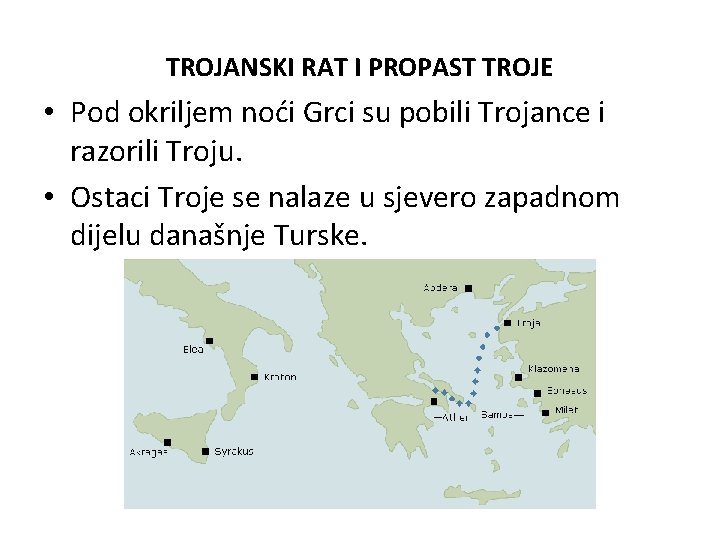 TROJANSKI RAT I PROPAST TROJE • Pod okriljem noći Grci su pobili Trojance i