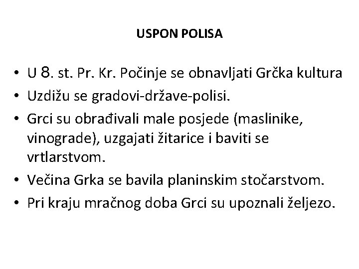 USPON POLISA • U 8. st. Pr. Kr. Počinje se obnavljati Grčka kultura •