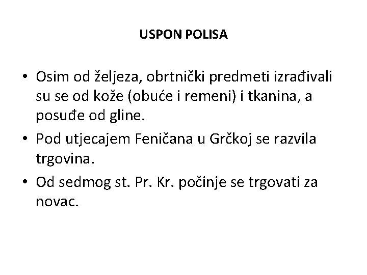 USPON POLISA • Osim od željeza, obrtnički predmeti izrađivali su se od kože (obuće