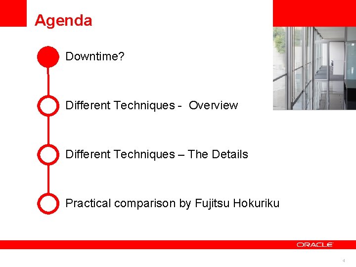 Agenda Downtime? <Insert Picture Here> Different Techniques - Overview Different Techniques – The Details