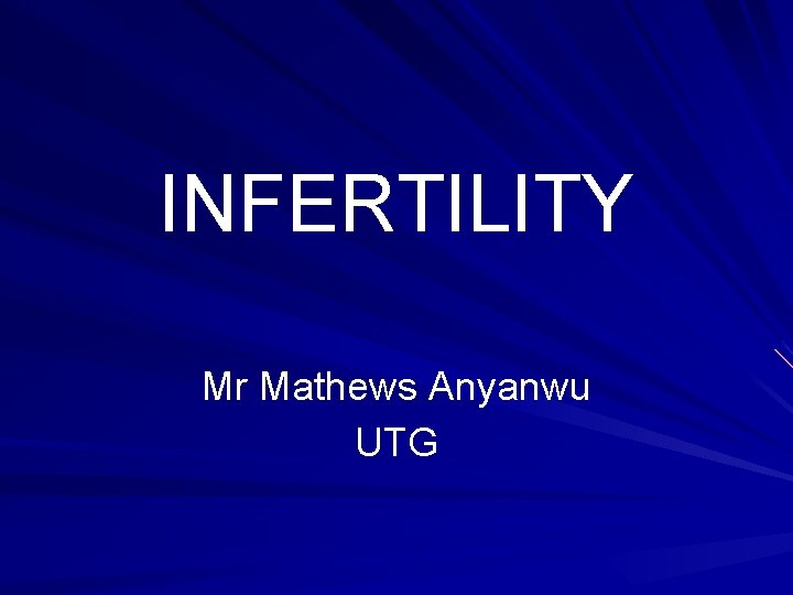 INFERTILITY Mr Mathews Anyanwu UTG 