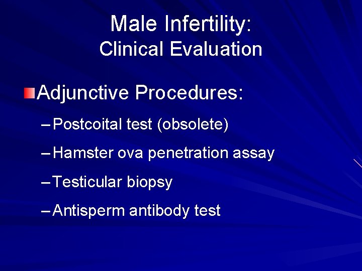 Male Infertility: Clinical Evaluation Adjunctive Procedures: – Postcoital test (obsolete) – Hamster ova penetration