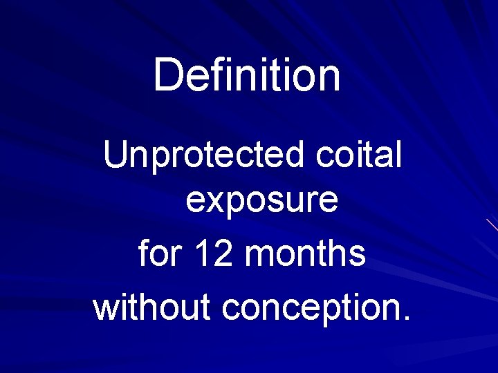 Definition Unprotected coital exposure for 12 months without conception. 