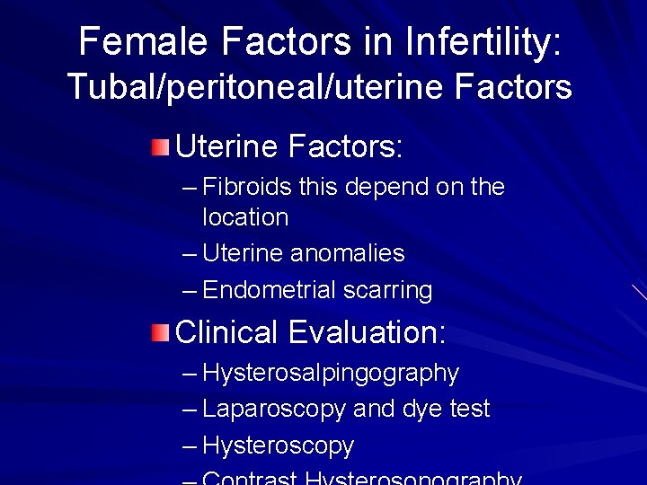 Female Factors in Infertility: Tubal/peritoneal/uterine Factors Uterine Factors: – Fibroids this depend on the