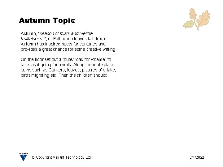 Autumn Topic Autumn, "season of mists and mellow fruitfulness. . ", or Fall, when