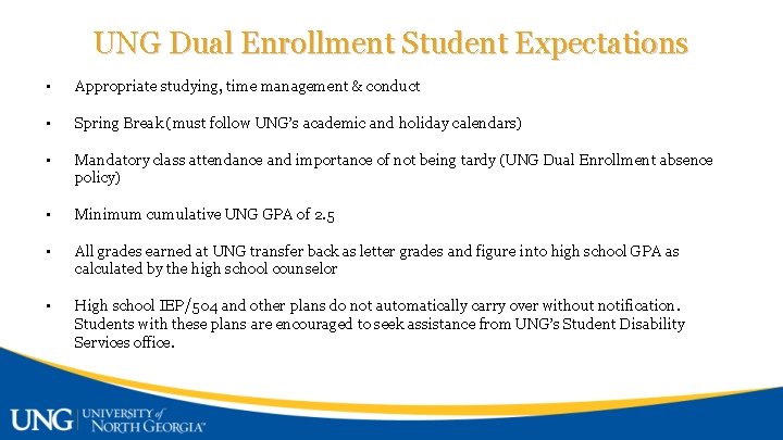 UNG Dual Enrollment Student Expectations • Appropriate studying, time management & conduct • Spring