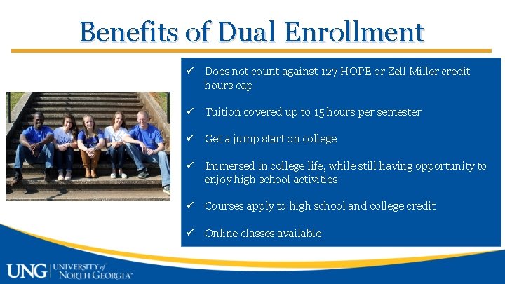 Benefits of Dual Enrollment ü Does not count against 127 HOPE or Zell Miller