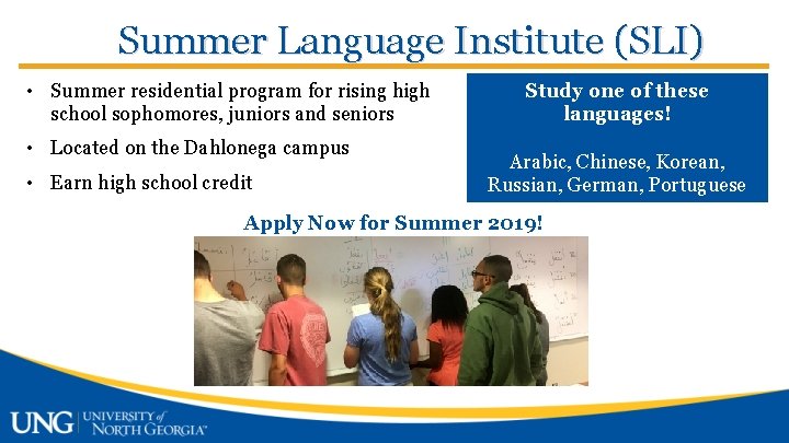 Summer Language Institute (SLI) • Summer residential program for rising high school sophomores, juniors