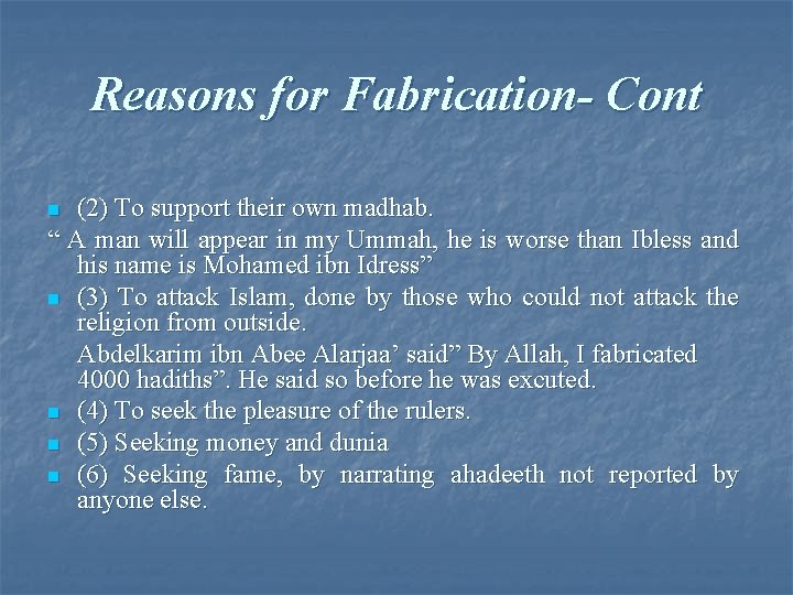 Reasons for Fabrication- Cont (2) To support their own madhab. “ A man will