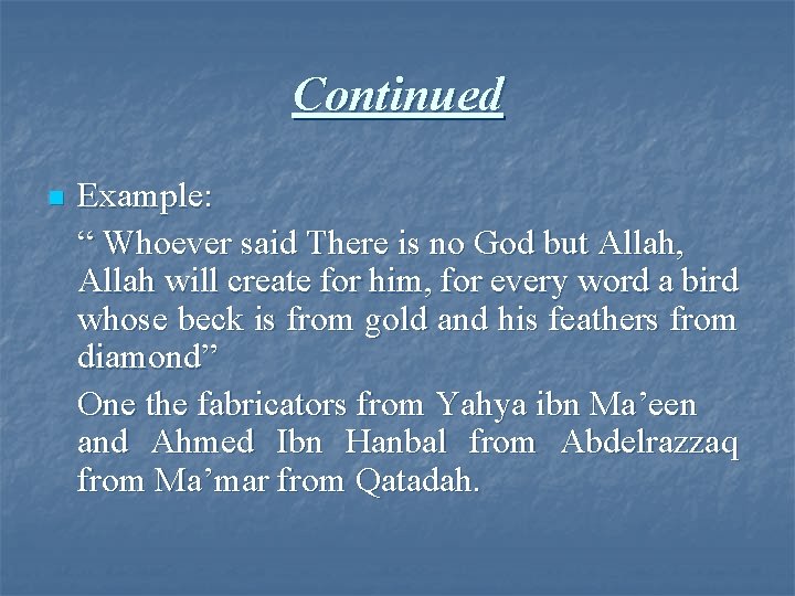 Continued n Example: “ Whoever said There is no God but Allah, Allah will