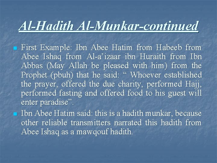 Al-Hadith Al-Munkar-continued n n First Example: Ibn Abee Hatim from Habeeb from Abee Ishaq