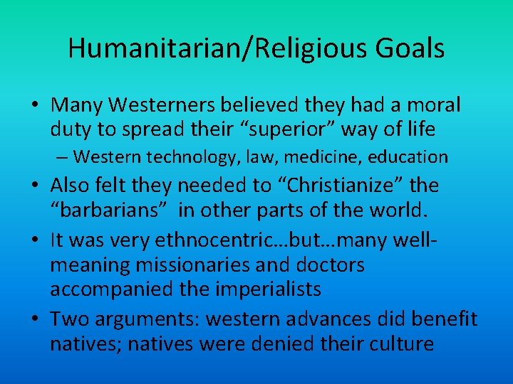 Humanitarian/Religious Goals • Many Westerners believed they had a moral duty to spread their