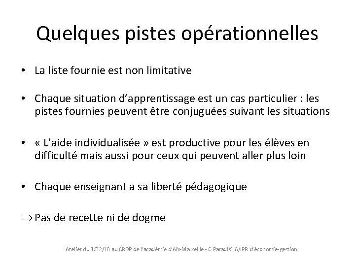 Quelques pistes opérationnelles • La liste fournie est non limitative • Chaque situation d’apprentissage