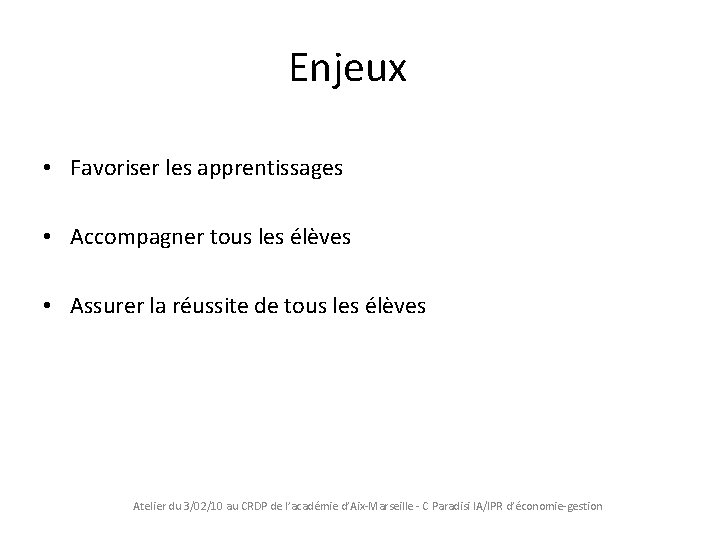 Enjeux • Favoriser les apprentissages • Accompagner tous les élèves • Assurer la réussite