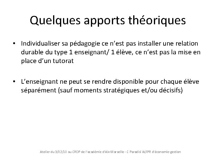 Quelques apports théoriques • Individualiser sa pédagogie ce n’est pas installer une relation durable