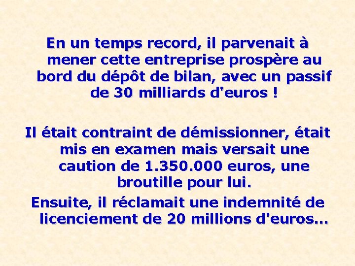 En un temps record, il parvenait à mener cette entreprise prospère au bord du